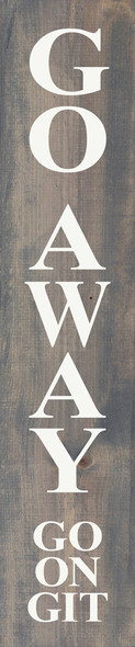 Go Away Go On Git | Southern Farmhouse Sign | Sawdust City Wholesale - Weathered Gray
