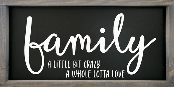 Family - A little bit crazy, a whole lotta love | Framed Family Signs | Sawdust City Wood Signs Wholesale