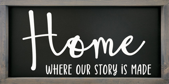 Home - where our story is made | Framed Family Signs | Sawdust City Wood Signs Wholesale