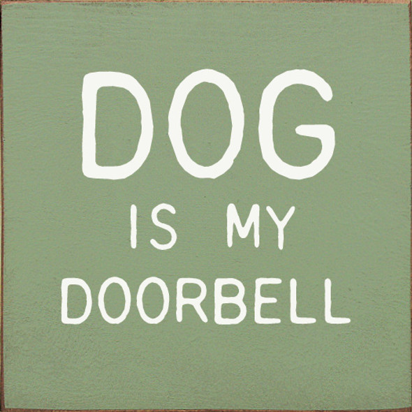 Dog is my doorbell | Funny Dog Signs | Sawdust City Wood Signs Wholesale