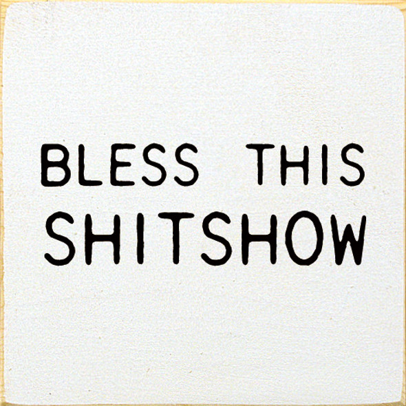 Bless This Shitshow | Funny Wooden Signs | Sawdust City Wood Signs Wholesale