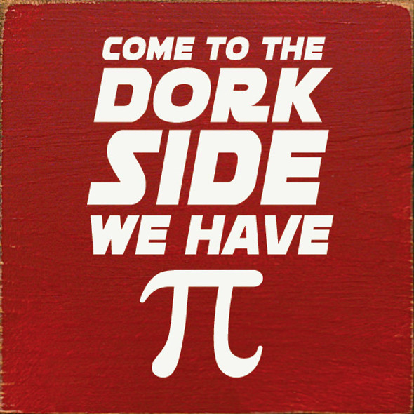 Come To The Dork Side We Have Pie |  Pie Day  Signs | Sawdust City Wood Signs Wholesale