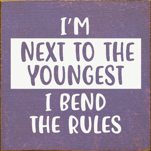 I'm Next To The Youngest I Bend The Rules |  Wooden Sibling Signs | Sawdust City Wood Signs Wholesale