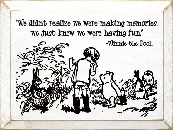 "We Didn't Realize We Were Making Memories.."| Wooden Sign with Winnie The Pooh | Sawdust City Wood Signs Wholesale