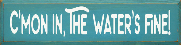 C'mon In, The Water's Fine! | Wooden Summer Signs | Sawdust City Wood Signs Wholesale