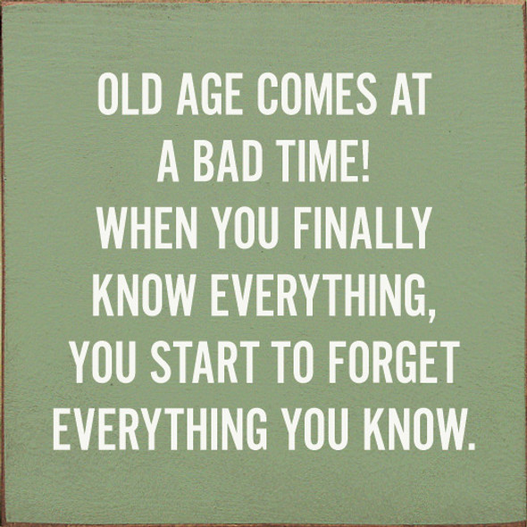 Old Age Comes At A Bad Time! When You Finally Know..