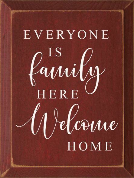 Everyone Is Family Here Welcome Home