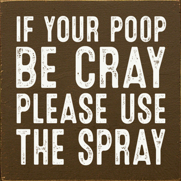 If Your Poop Be Cray Please Use The Spray