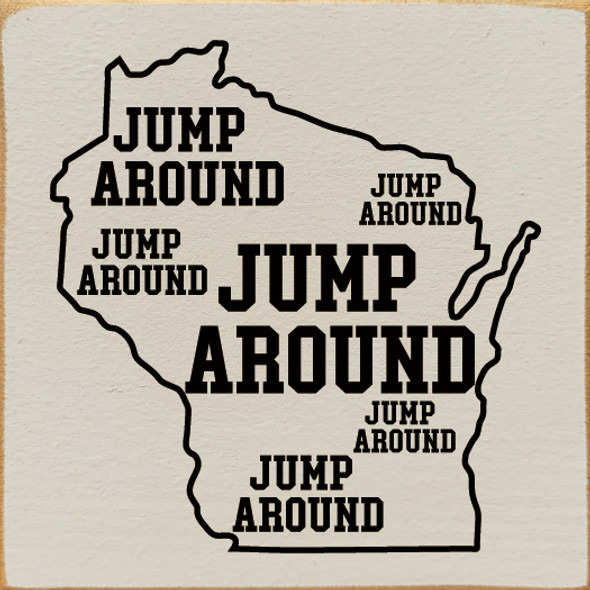 Jump Around (x6) WI | Wooden Wisconsin Signs | Sawdust City Wood Signs Wholesale