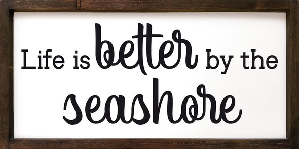 Life Is Better By The Seashore | Framed Oceanside Signs | Sawdust City Wood Signs Wholesale