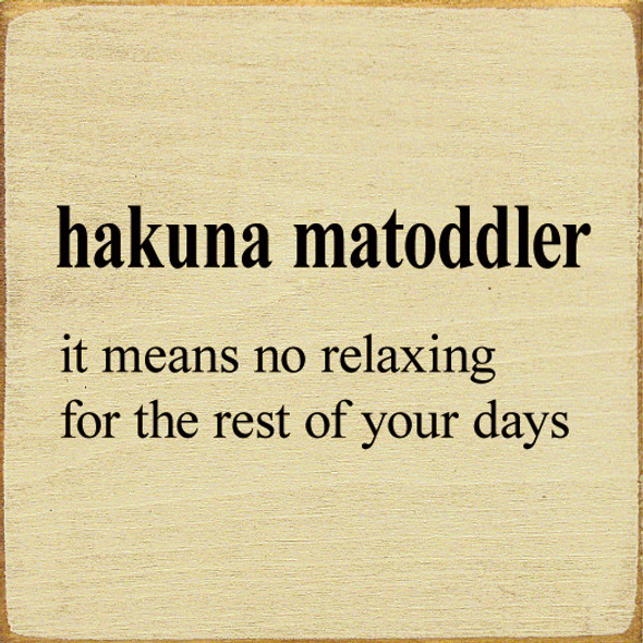 Hakuna Matoddler | Funny Wood Signs | Sawdust City Wood Signs Wholesale