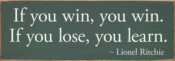 Wholesale Wood Sign: If you win, you win. If you lose, you learn. - Lionel Ritchie