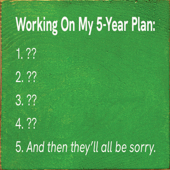 Working on my 5-Year Plan: 1-4. ?? 5. And then...