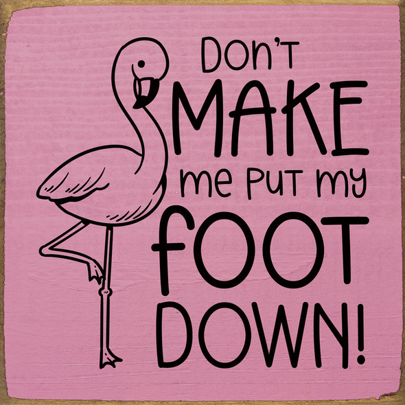 Don't make me put my foot down! (flamingo) | Bulk Summer Signs
