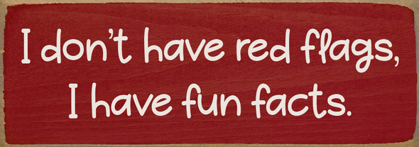 I don't have red flags, I have fun facts | Bulk Funny Signs