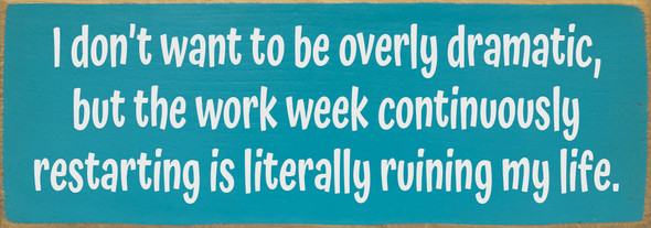 I don't want to be overly dramatic, but  | Bulk Funny Signs