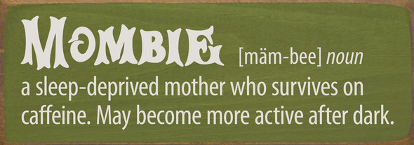 Mombie [mam-bee] a sleep deprived mother... - Funny Sign