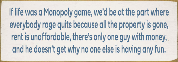If life was a Monopoly game... Funny Wood Sign | Sawdust City Signs