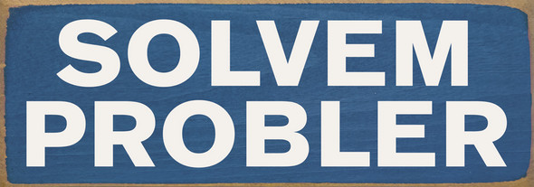 Solvem Probler Funny Wood Sign | Sawdust City Signs