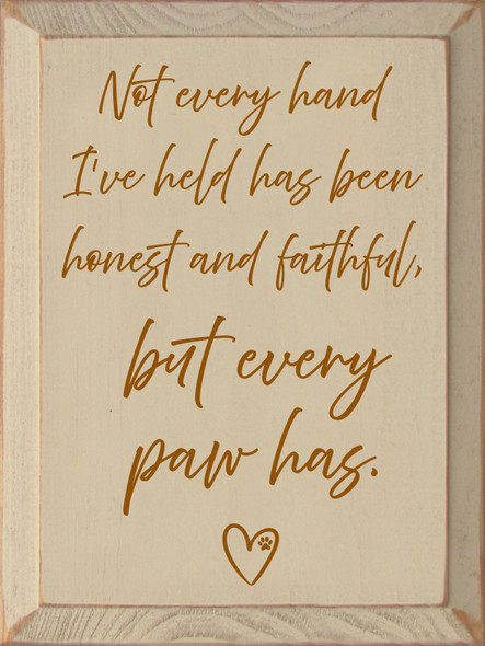 Not every hand I've held... Sentimental Wood Dog Sign | Sawdust City Signs