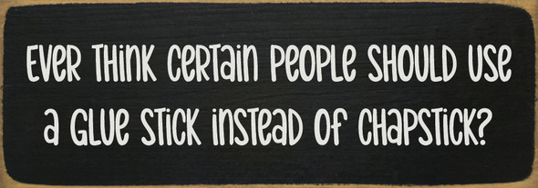 Ever think certain people should - Funny Sign
