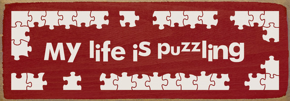 My life is puzzling