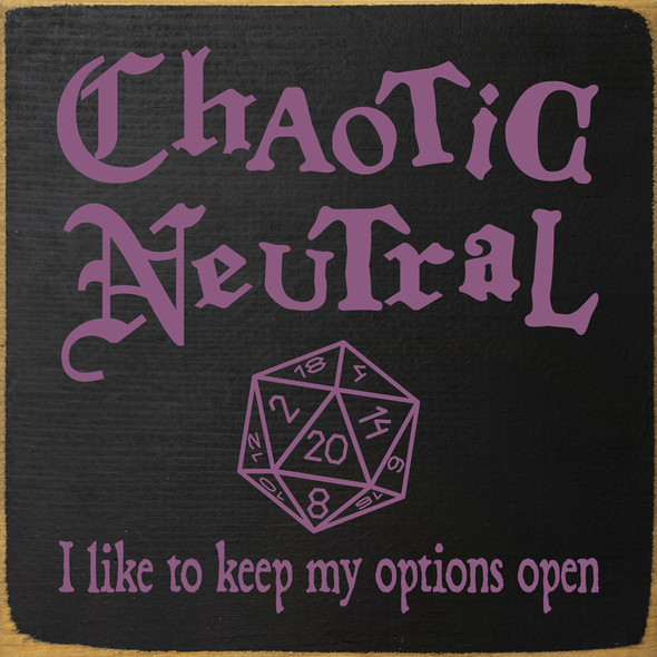 Chaotic Neutral... | Funny Sawdust City Wood Signs