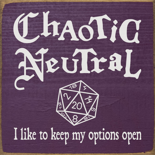 Chaotic Neutral... | Funny Sawdust City Wood Signs