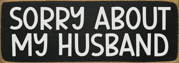 Sorry About My Husband | Sawdust City Personalized Wood Sign