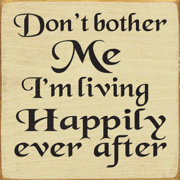 Don't Bother Me, I'm Living Happily Ever After