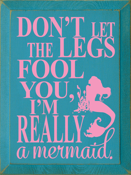 Don't Let The Legs Fool You... - Mermaid Wooden Sign shown in Old Turquoise with Pink