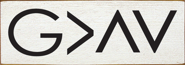 G>^V God Is Greater Than Ups And Downs Wood Sign