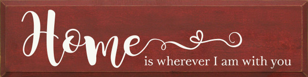 Home is wherever I am with you | Wood Home Sign | Sawdust City Wholesale