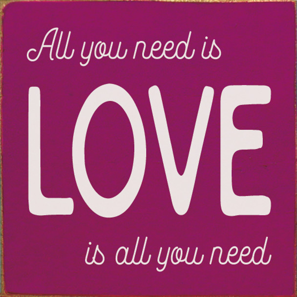 All you need is LOVE is all you need | Wood Wholesale Signs | Sawdust City Wood Signs