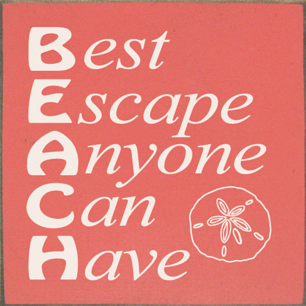 BEACH - Best Escape Anyone Can Have | Wood Wholesale Signs | Sawdust City Wood Signs