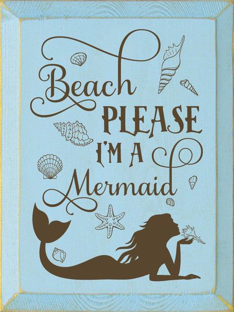 Beach Please, I'm a mermaid | Wood Wholesale Signs | Sawdust City Wood Signs