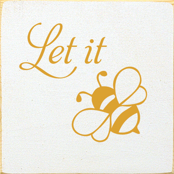 Let it Bee (image of bee) | Wood Wholesale Signs | Sawdust City Wood Signs