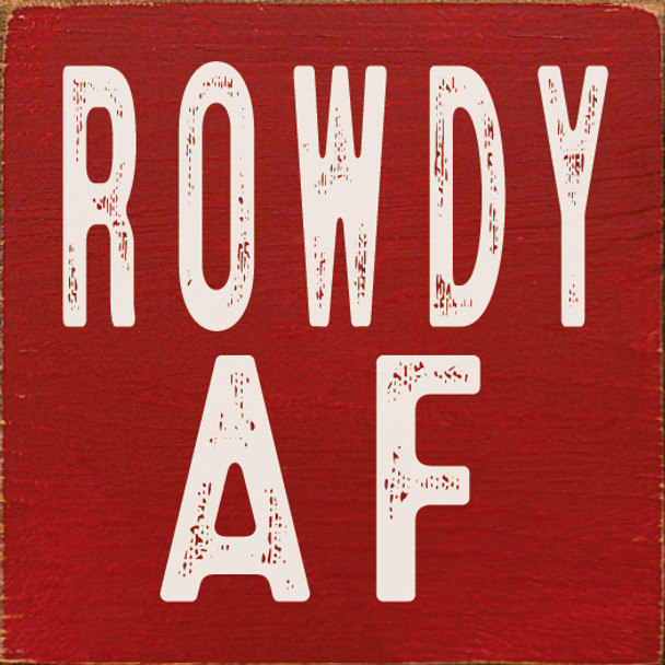 Rowdy AF | Wood Wholesale Signs | Sawdust City Wood Signs