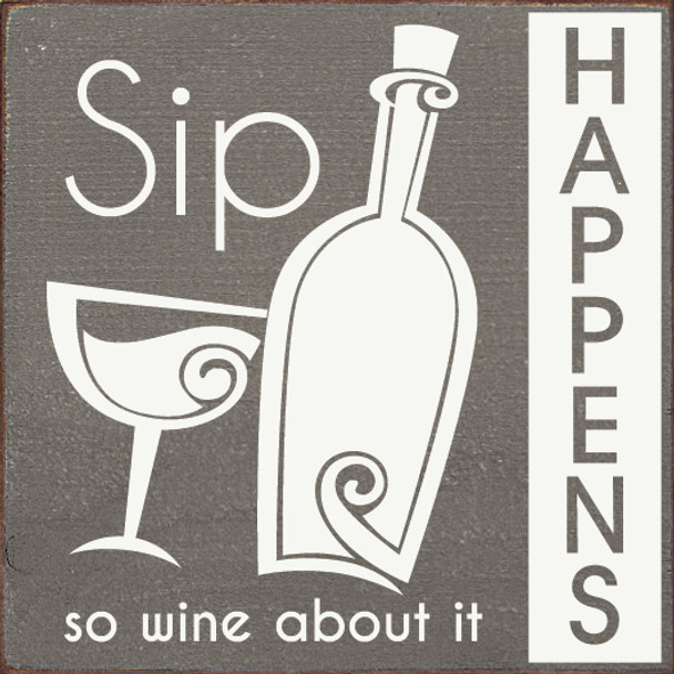 Sip Happens - so wine about it - Square Sign