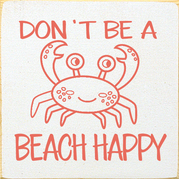 Don't be a crab - beach happy | Wholesale Wood Décor Sign | Sawdust City Wholesale Signs