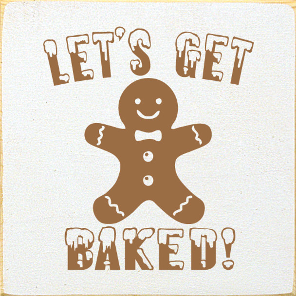 Let's Get Baked! (gingerbread man) | Wood Wholesale Signs | Sawdust City Wood Signs