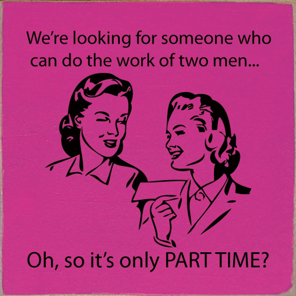 We're looking for someone who can do the work of two men | Wood Wholesale Signs | Sawdust City Wood Signs