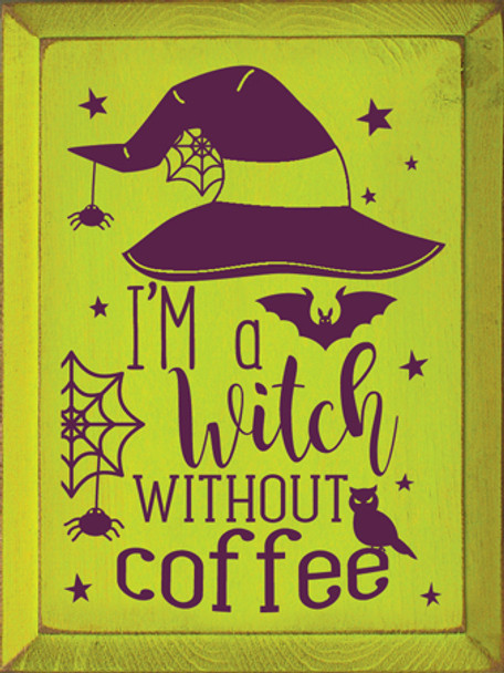 I'm a witch without coffee | Wood Wholesale Signs | Sawdust City Wood Signs