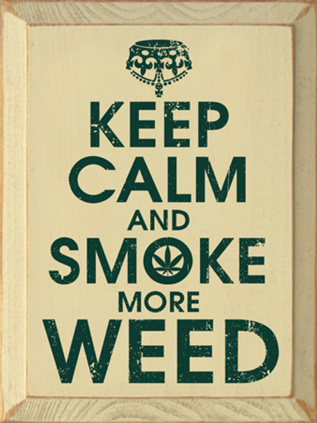 Keep Calm and Smoke More Weed | Wood Wholesale Signs | Sawdust City Wood Signs