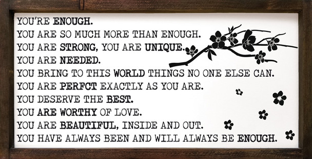 You're enough. You are so much more than enough. You are strong