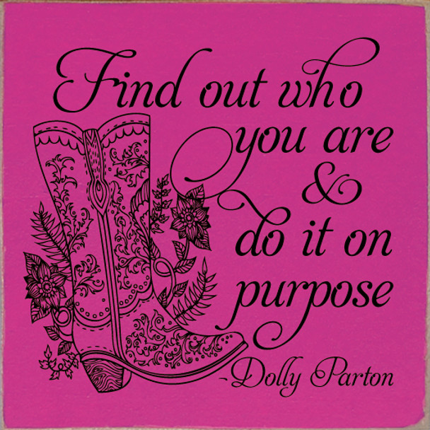 Find Out Who You Are - Dolly Parton Quote | Wood Signs with Dolly Parton Quotes | Sawdust City Wood Signs Wholesale