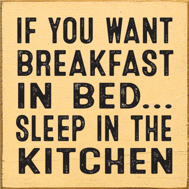 If you want breakfast in bed sleep in the kitchen