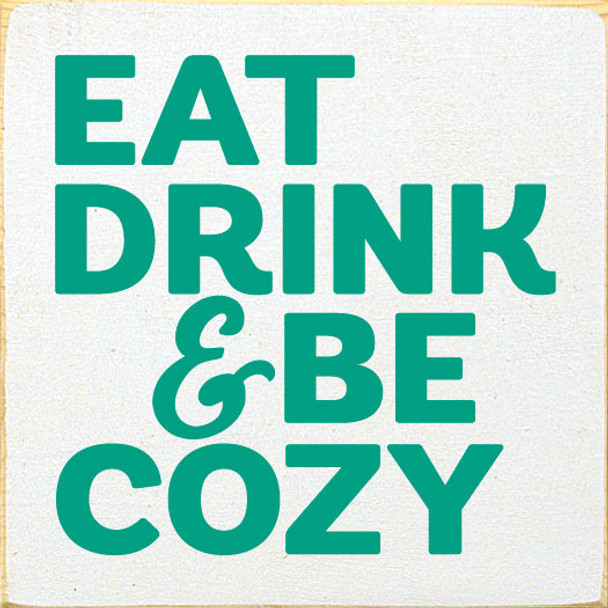 Eat drink & be cozy