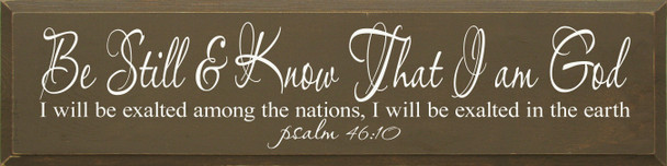 Be Still & Know That I Am God, I Will Exalted Among The Nations...Psalm 46:10|Bible Verse Wood  Sign| Sawdust City Wholesale Signs