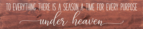 To Everything There Is A Season A Time For Every Purpose Under Heaven |Inspirational Wood  Sign| Sawdust City Wholesale Signs